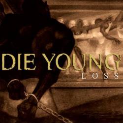 Die Young : Loss